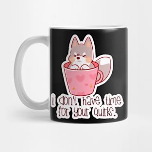 Caffrey Sipper - I don't have time for your quirks. Mug